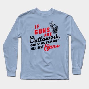 If guns are ourlawed (black) Long Sleeve T-Shirt